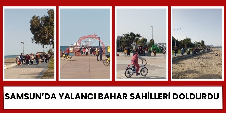Samsun’da Yalancı Bahar Sahilleri Doldurdu