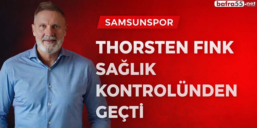 Samsunspor Teknik Direktörü Thorsten Fink Sağlık Kontrolünden Geçti