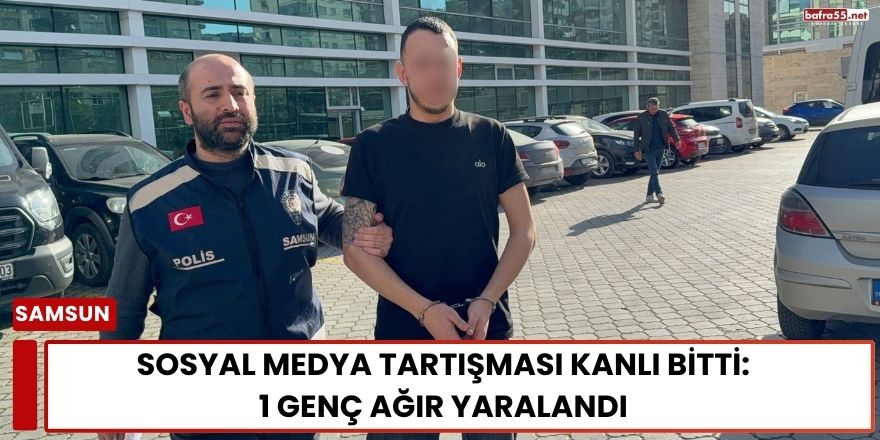 Samsun’da Sosyal Medya Tartışması Kanlı Bitti: 1 Genç Ağır Yaralandı