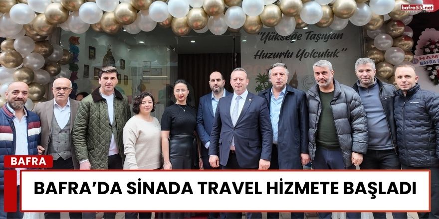 Bafra’da Sinada Travel Hizmete Başladı