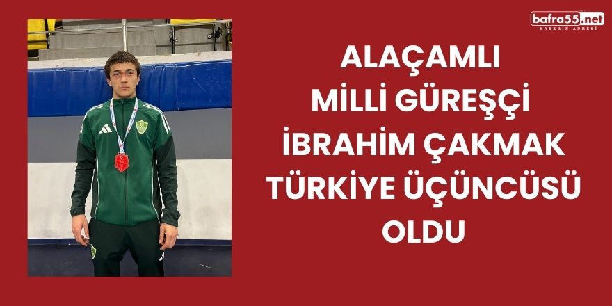 Alaçamlı Milli Güreşçi İbrahim Çakmak Türkiye Üçüncüsü Oldu