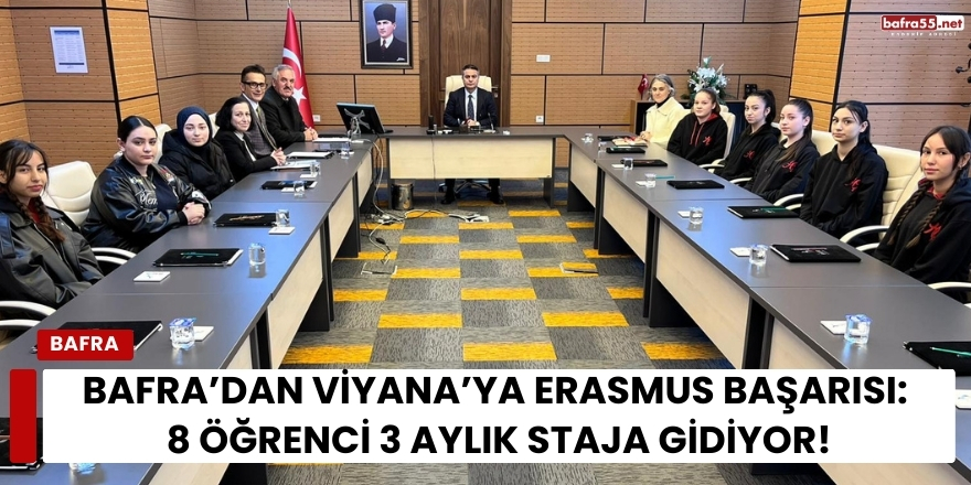 Bafra’dan Viyana’ya Erasmus Başarısı: 8 Öğrenci 3 Aylık Staja Gidiyor