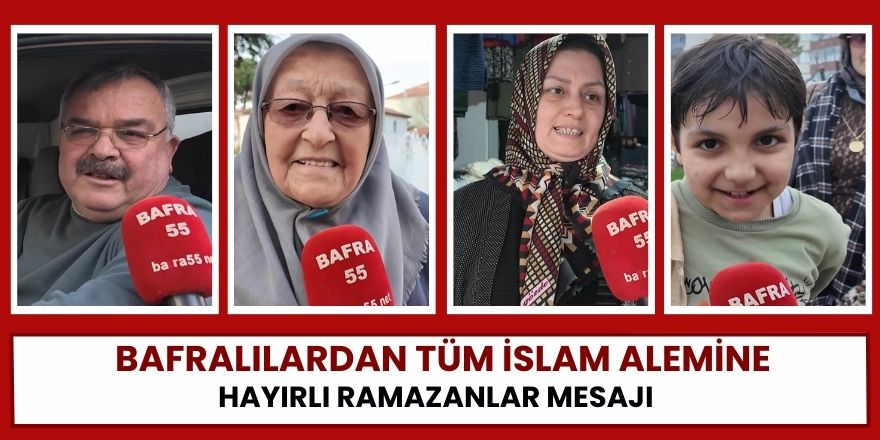 Bafralılardan Tüm İslam Alemine Hayırlı Ramazanlar Mesajı