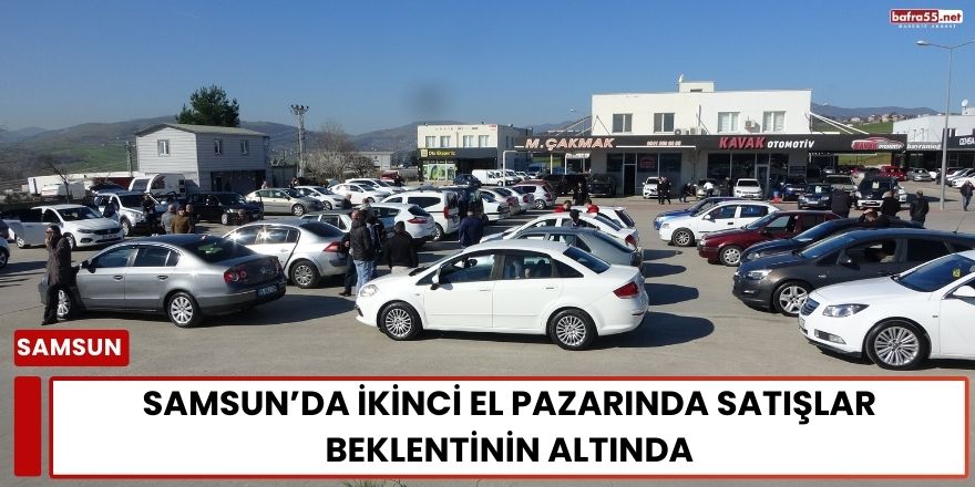 Samsun’da İkinci El Pazarında Satışlar Beklentinin Altında