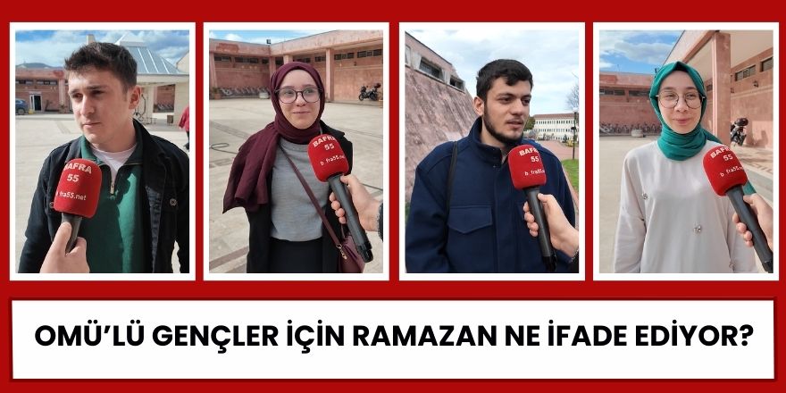 OMÜ’lü Gençler İçin Ramazan Ne İfade Ediyor?