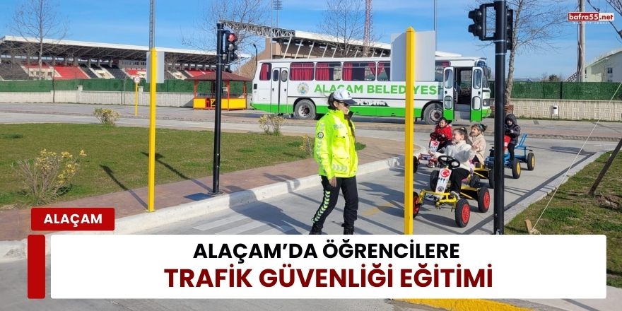 Alaçam’da Öğrencilere Trafik Güvenliği Eğitimi