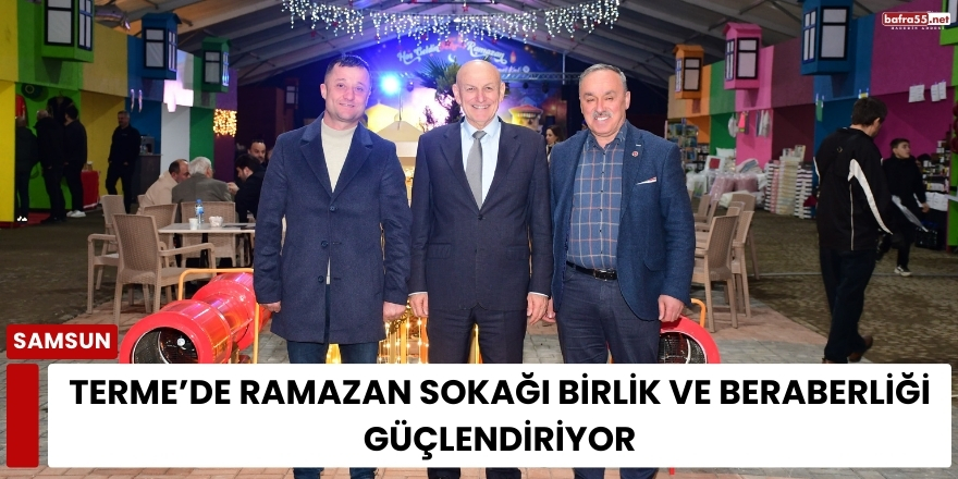Terme’de Ramazan Sokağı Birlik ve Beraberliği Güçlendiriyor