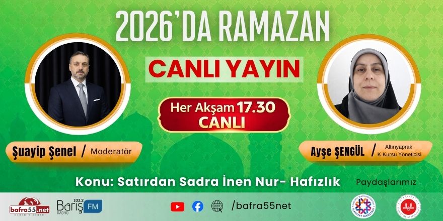 Bafra’da 2026 Ramazan Programı 5. Gün Konuğu Ayşe Şengül: “Satırdan Sadra İnen Nur – Hafızlık”