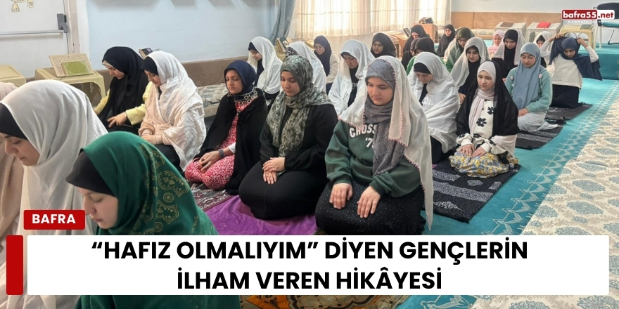 “Hafız Olmalıyım” Diyen Gençlerin İlham Veren Hikâyesi
