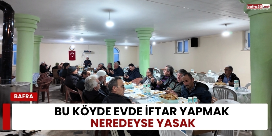 Bu Köyde Evde İftar Yapmak Neredeyse Yasak