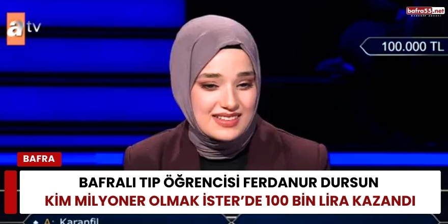 Bafralı Tıp Öğrencisi Ferdanur Dursun Kim Milyoner Olmak İster’de 100 Bin Lira Kazandı