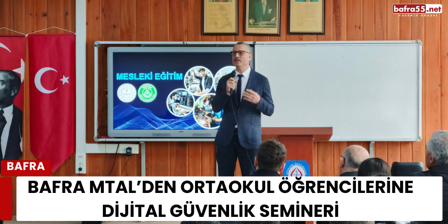 Bafra MTAL’den Ortaokul Öğrencilerine Dijital Güvenlik Semineri