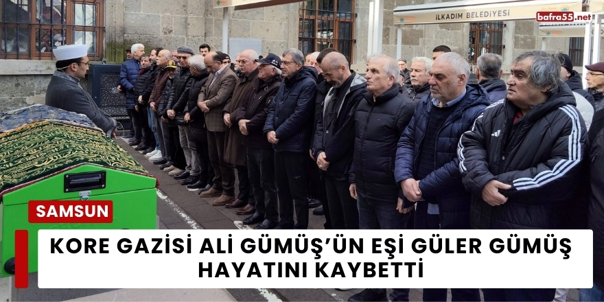 Kore Gazisi Ali Gümüş’ün Eşi Güler Gümüş Hayatını Kaybetti
