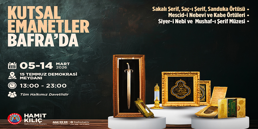 Bafra’da Mukaddes Emanetler Sergisi Ziyarete Açılıyor