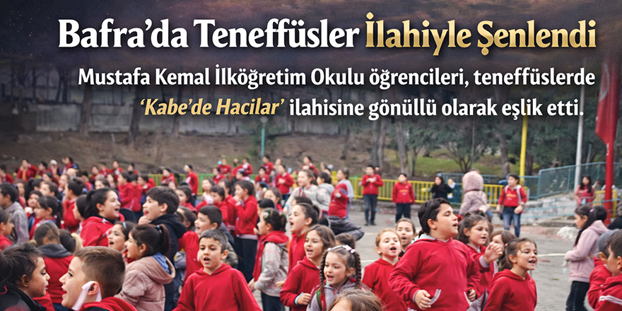 Bafra’da Teneffüsler İlahiyle Şenlendi