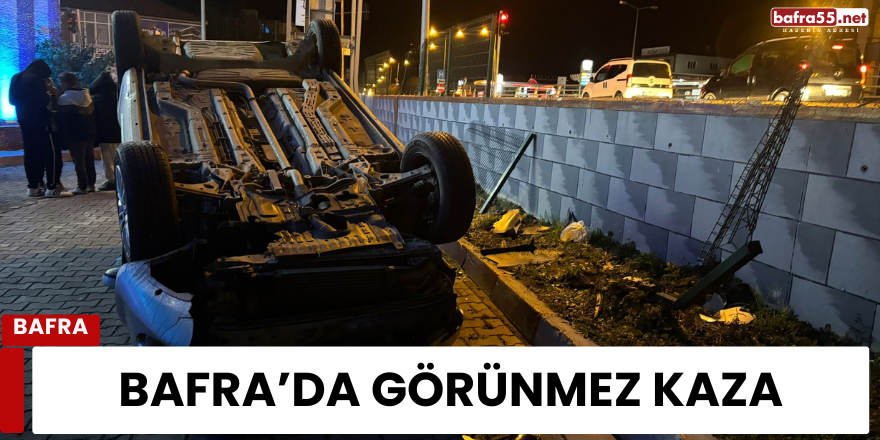 Bafra'da Görünmez Kaza