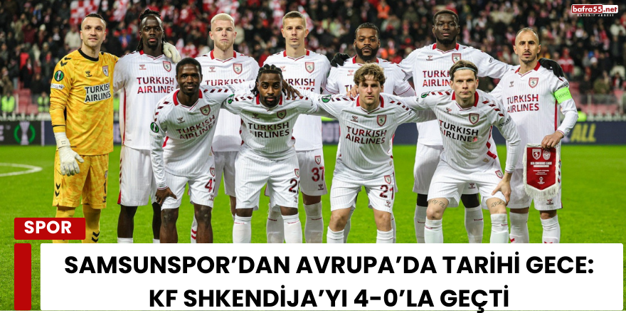 Samsunspor’dan Avrupa’da Tarihi Gece: KF Shkendija’yı 4-0’la Geçti