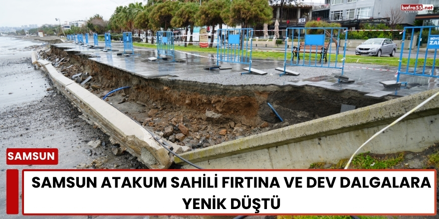 Samsun Atakum Sahili Fırtına ve Dev Dalgalara Yenik Düştü