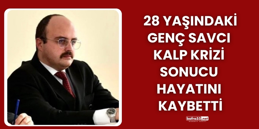 28 Yaşındaki Genç Savcı Kalp Krizi Sonucu Hayatını Kaybetti