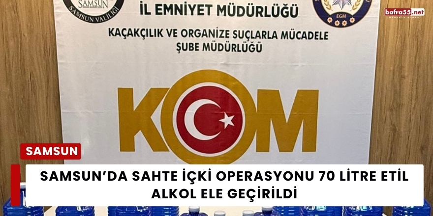 İlkadım’da Sahte İçki Operasyonu 70 Litre Etil Alkol Ele Geçirildi