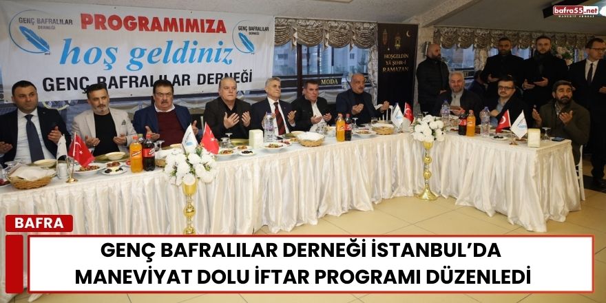 Genç Bafralılar Derneği İstanbul’da Maneviyat Dolu İftar Programı Düzenledi