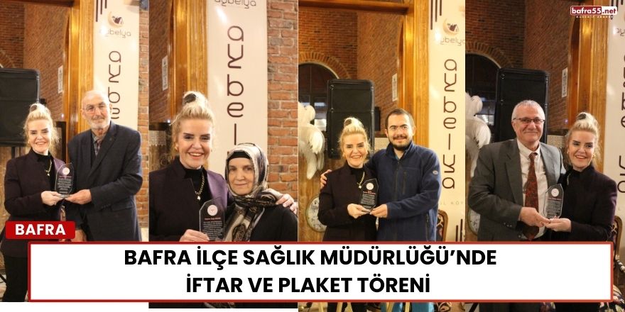 Bafra İlçe Sağlık Müdürlüğü’nde İftar ve Plaket Töreni
