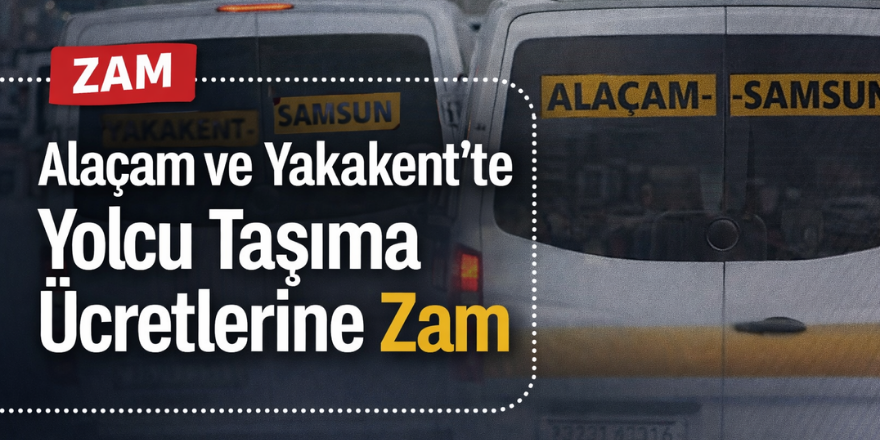 Alaçam ve Yakakent’te Yolcu Taşıma Ücretlerine Zam