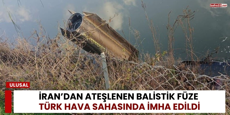 İran’dan Ateşlenen Balistik Füze  Türk Hava Sahasında İmha Edildi