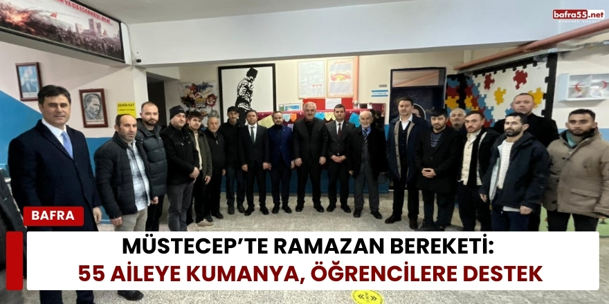 Müstecep’te Ramazan Bereketi: 55 Aileye Kumanya, Öğrencilere Destek