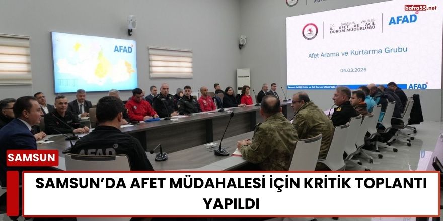 Samsun’da Afet Müdahalesi İçin Kritik Toplantı Yapıldı