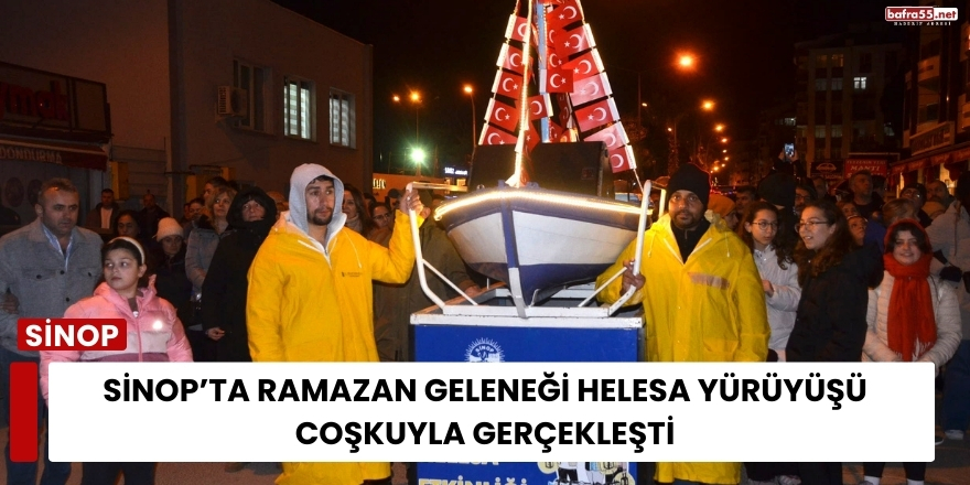 Sinop’ta Ramazan Geleneği Helesa Yürüyüşü Coşkuyla Gerçekleşti