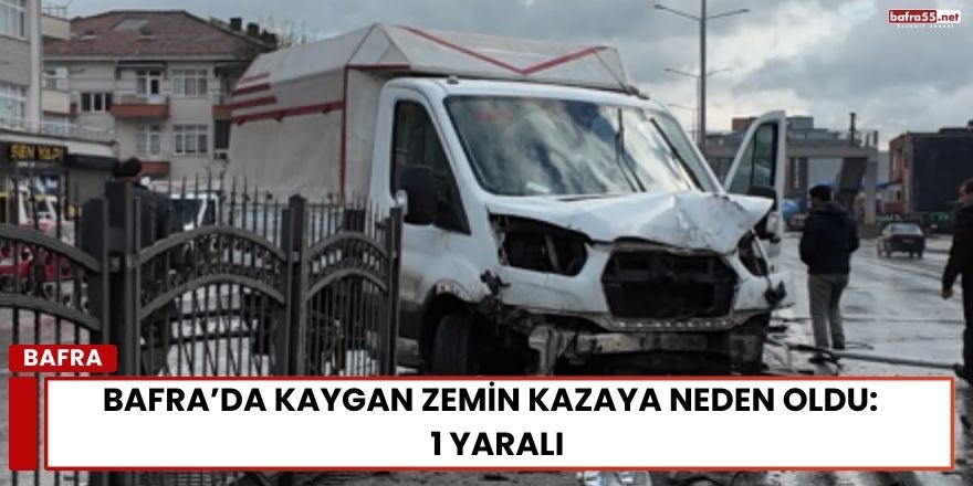 Bafra’da Kaygan Zemin Kazaya Neden Oldu:  1 Yaralı