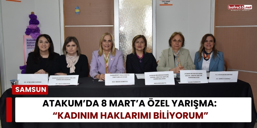 Atakum’da 8 Mart’a Özel Yarışma: “Kadınım Haklarımı Biliyorum”