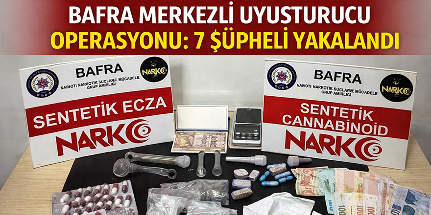 Bafra Merkezli Uyuşturucu Operasyonu: 7 Şüpheli Yakalandı