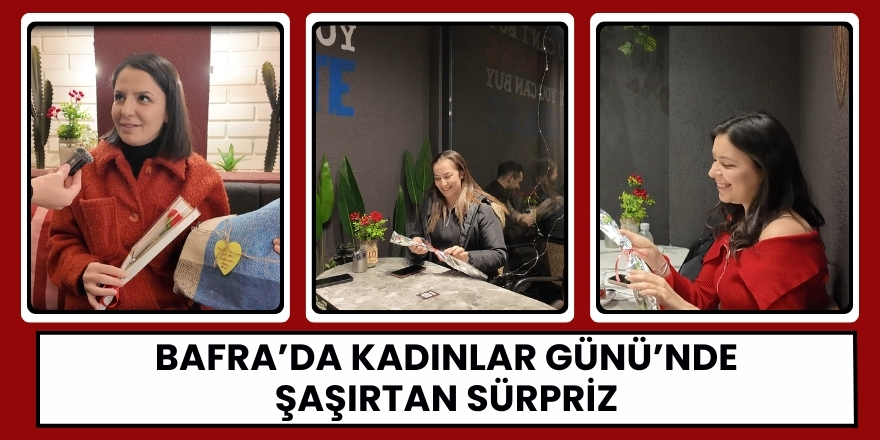 Bafra’da Kadınlar Günü’nde Şaşırtan Sürpriz