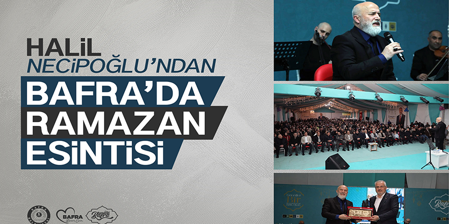 Halil Necipoğlu Ramazan’ın 19. Gecesinde Bafralılarla Buluştu