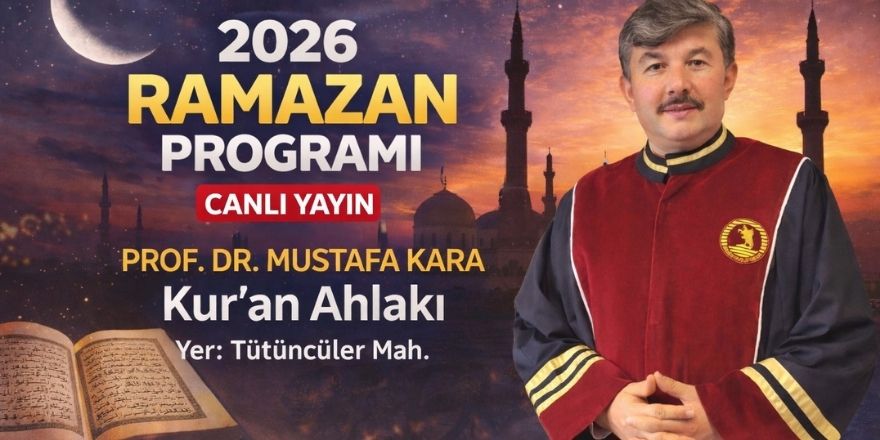 Bafra’da Ramazan Özel Programı’nda Prof. Dr. Mustafa Kara “Kur’an Ahlakı”nı Anlatacak