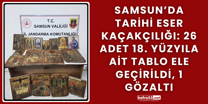 Samsun’da Tarihi Eser Kaçakçılığı: 26 Adet 18. Yüzyıla Ait Tablo Ele Geçirildi, 1 Gözaltı