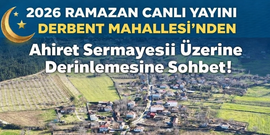Ramazan Programında Derbent Mahallesi'nde Ahiret Sermayesini Korumak Konuşuluyor!