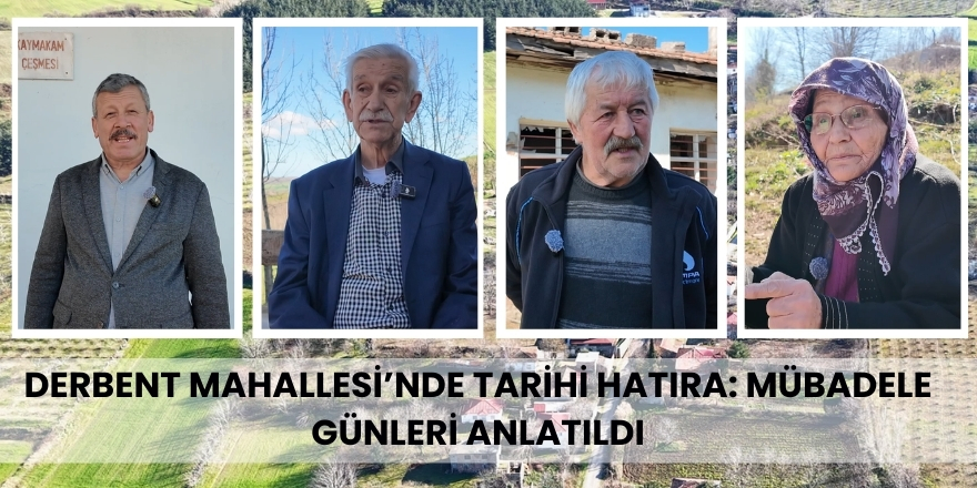 Derbent Mahallesi'nde Tarihi Hatıra: Mübadele Günleri Anlatıldı
