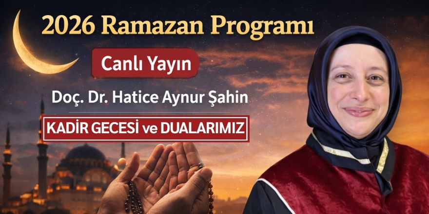 2026 Ramazan Programında Kadir Gecesi ve Dualarımız Üzerine Anlamlı Sohbet
