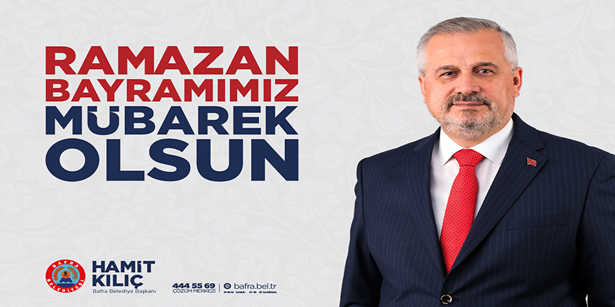 Başkan Hamit Kılıç’tan Ramazan Bayramı Mesajı
