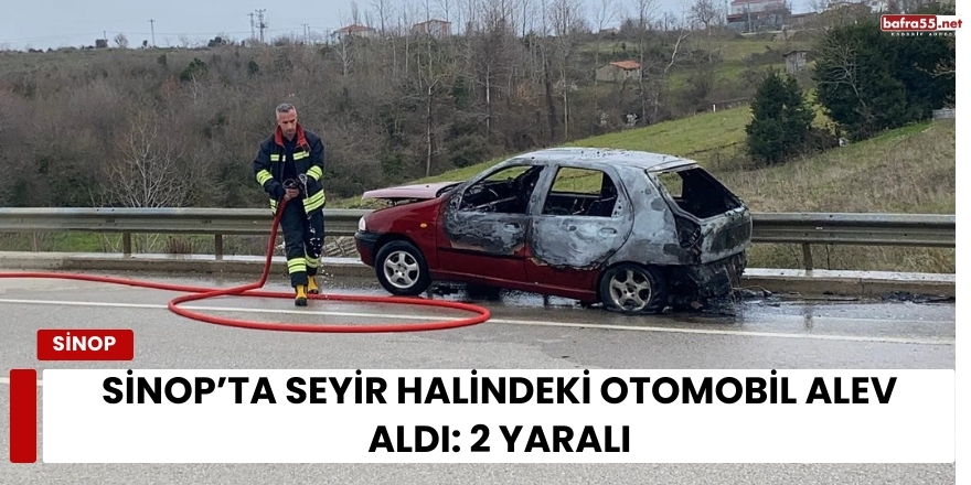 Sinop’ta Seyir Halindeki Otomobil Alev Aldı: 2 Yaralı