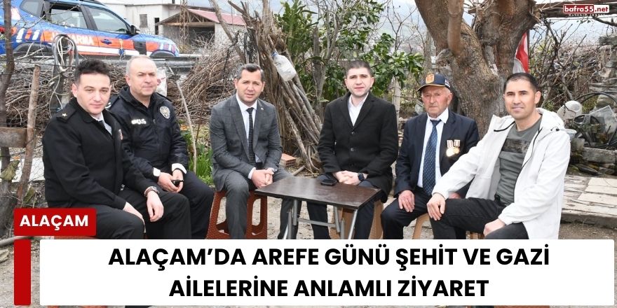 Alaçam’da Arefe Günü Şehit ve Gazi Ailelerine Anlamlı Ziyaret