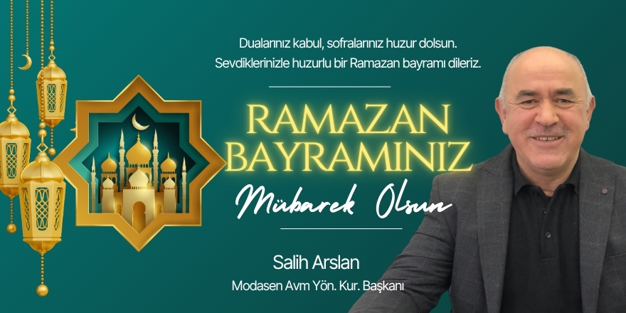 Modasen AVM Yönetim Kurulu Başkanı Salih Arslan Ramazan Bayramı mesajı: