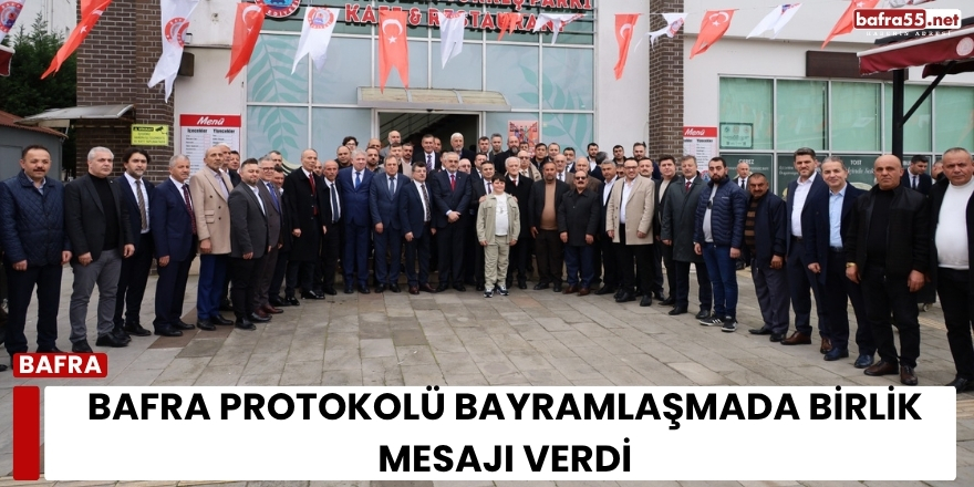 Bafra Protokolü Bayramlaşmada Birlik Mesajı Verdi