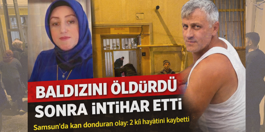Samsun’da Baldızını Öldüren Şahıs İntihar Etti