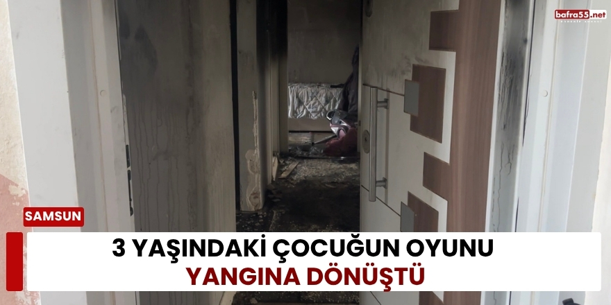 3 Yaşındaki Çocuğun Oyunu Yangına Dönüştü