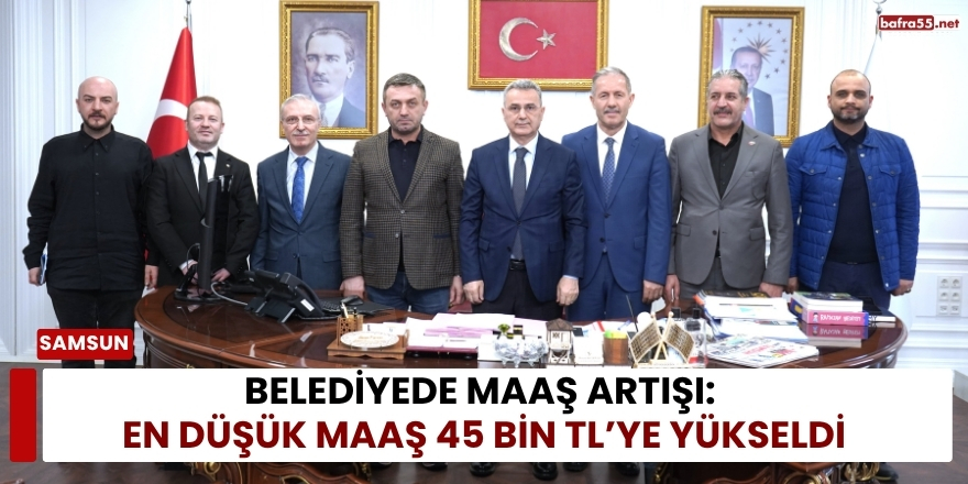 Belediyede Maaş Artışı: En Düşük Maaş 45 Bin TL’ye Yükseldi