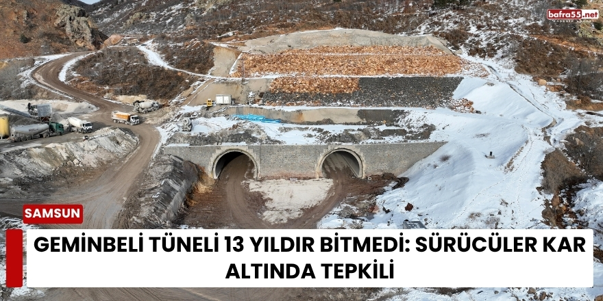 Geminbeli Tüneli 13 Yıldır Bitmedi: Sürücüler Kar Altında Tepkili